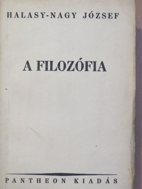 Halasy-Nagy József - A filozófia [antikvár]
