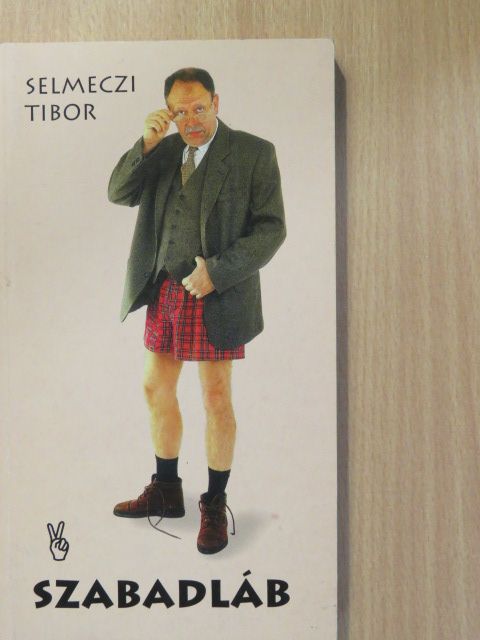 Selmeczi Tibor - Szabadláb (dedikált példány) [antikvár]