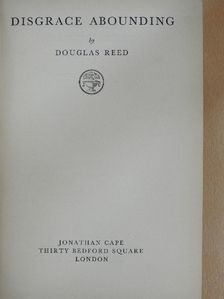 Douglas Reed - Disgrace abounding [antikvár]