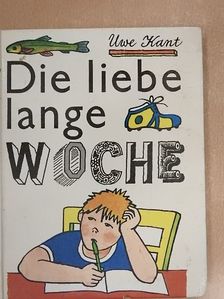 Uwe Kant - Die liebe lange Woche [antikvár]