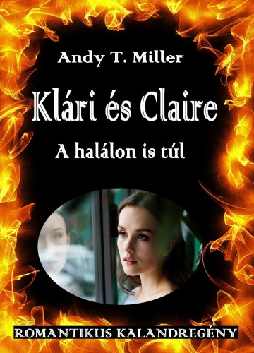 Andy T. Miller - Klári és Claire [eKönyv: epub, mobi]