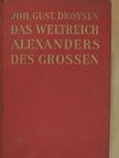 Johann Gustav Droysen - Das Weltreich Alexanders des Grossen [antikvár]