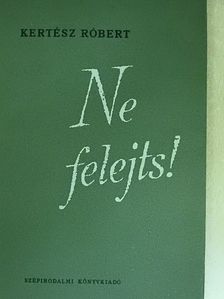 Kertész Róbert - Ne felejts! [antikvár]