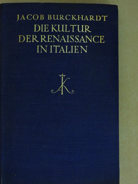 Jacob Burckhardt - Die kultur der renaissance in italien [antikvár]
