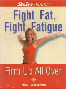 Nicki Waterman - Fight Fat, Fight Fatigue [antikvár]