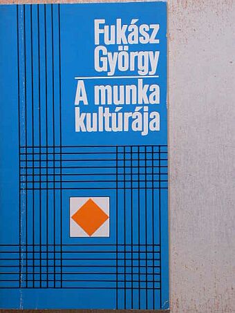Fukász György - A munka kultúrája [antikvár]