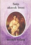 Forgó Margit (szerk.) - Szép akarok lenni tetőtől talpig [antikvár]