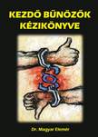 Dr. Magyar Elemér - Kezdő bűnözők kézikönyve [eKönyv: pdf]