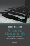 Kindl Melinda - Párhuzamos kényszerpályák. Olasz-magyar diplomáciai kapcsolatok 1943-1945 között [eKönyv: pdf]