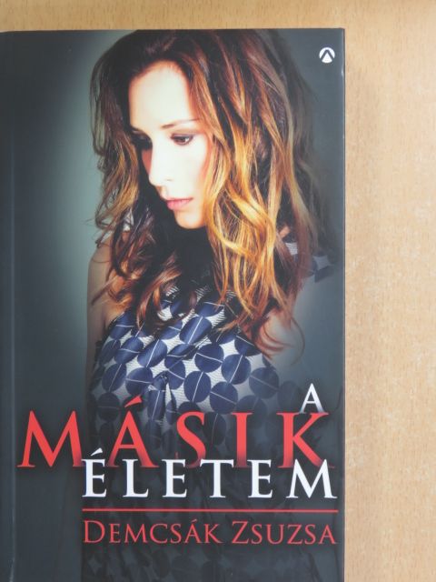 Demcsák Zsuzsa - A másik életem [antikvár]