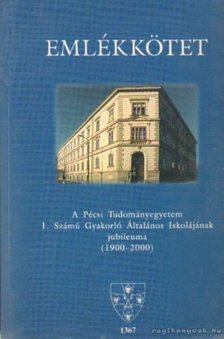 Pesti Jánosné dr. (szerk.) - Emlékkötet - A Pécsi Tudományegyetem 1. számú Gyakorló Általános Iskolájának jubileuma (1900-2000) [antikvár]