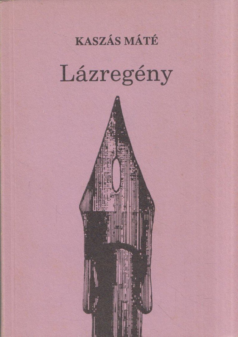 Kaszás Máté - Lázregény [antikvár]