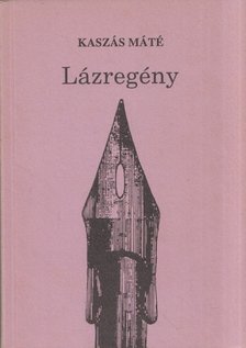 Kaszás Máté - Lázregény [antikvár]