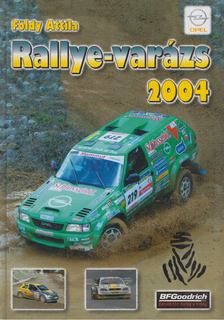 Földy Attila - Rallye-varázs 2004 (Dedikált) [antikvár]