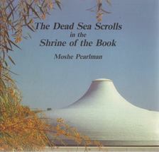 Moshe Pearlman - The Dead Sea Scrolls in the Shrine of the Book [antikvár]