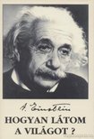 Einstein, Albert - Hogyan látom a világot? [antikvár]