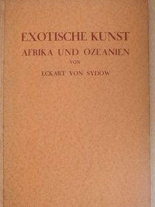 Eckart von Sydow - Exotische Kunst [antikvár]