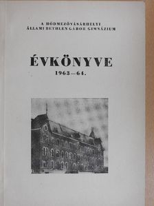 Grezsa Ferenc - A Hódmezővásárhelyi Állami Bethlen Gábor Ált. Gimnázium évkönyve 1963-64. [antikvár]