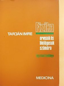 Tarján Imre - Fizika orvosok és biológusok számára [antikvár]