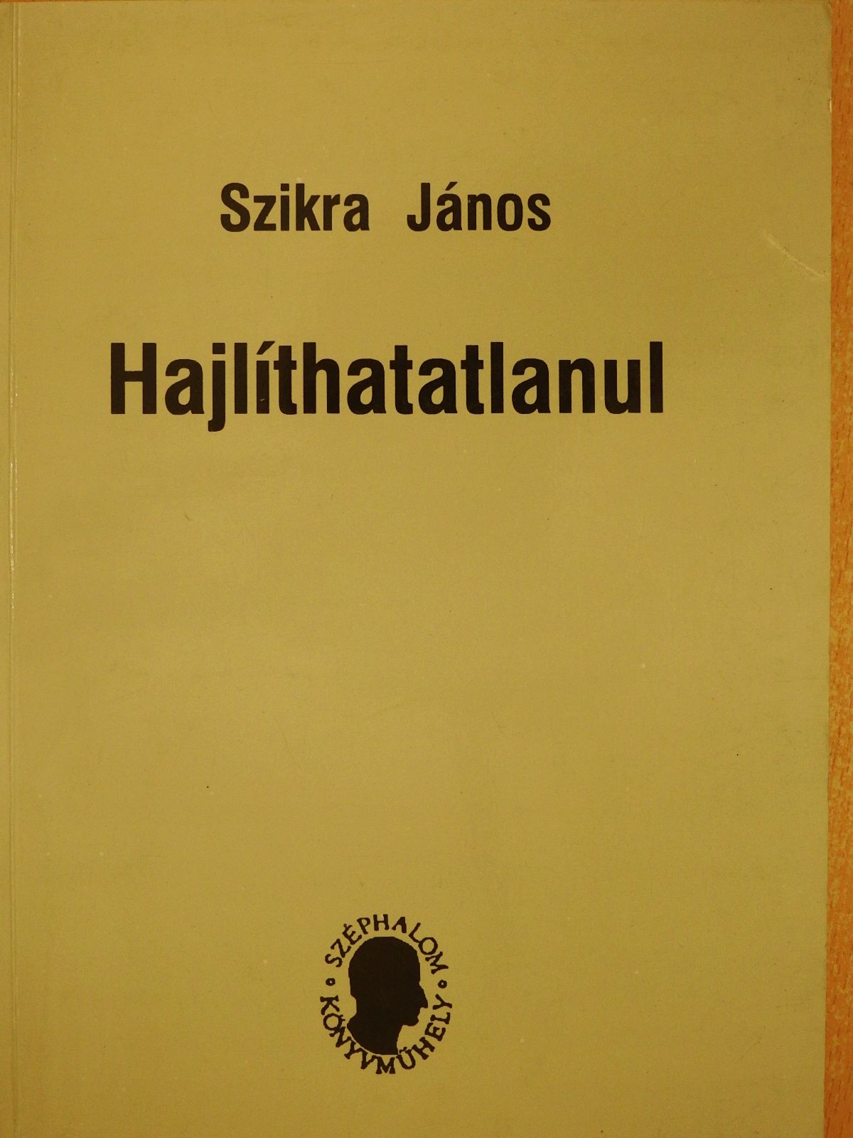 Szikra János - Hajlíthatatlanul (dedikált példány) [antikvár]