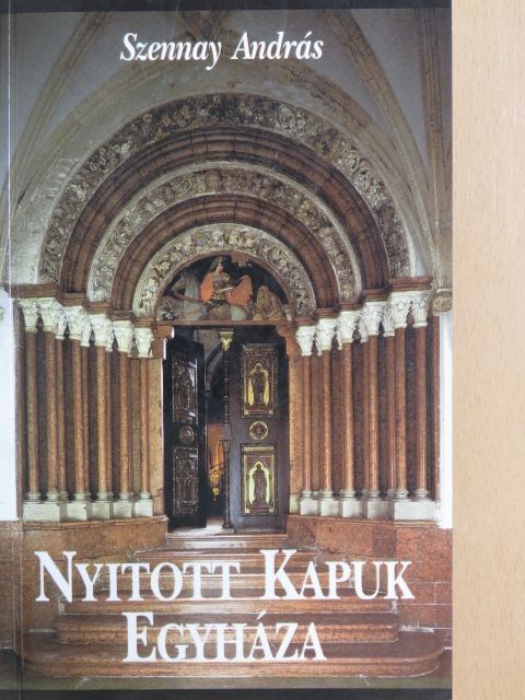 Szennay András - Nyitott kapuk Egyháza [antikvár]