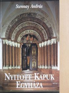 Szennay András - Nyitott kapuk Egyháza [antikvár]