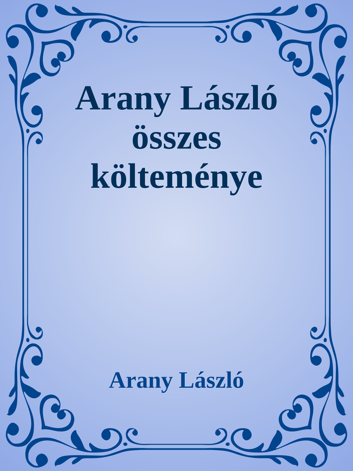 Arany László - Arany László összes költeménye [eKönyv: epub, mobi]