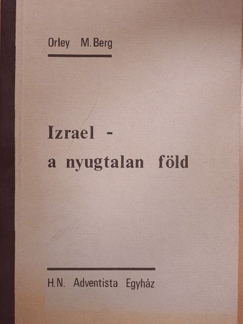 M. Berg Orley - Izrael - a nyugtalan föld [antikvár]