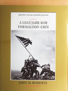 John M. Roberts - A legújabb kor formálódó erői [antikvár]