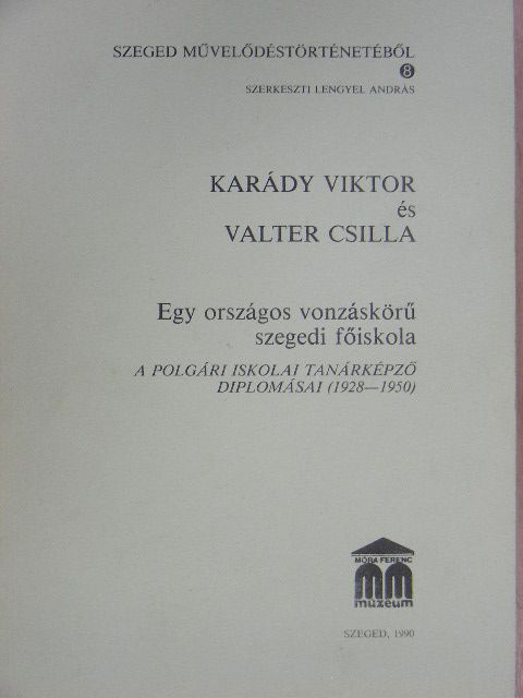 Karády Viktor - Egy országos vonzáskörű szegedi főiskola [antikvár]
