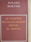 Roland Mortier - Az európai felvilágosodás fényei és árnyai [antikvár]