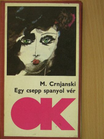 Milos Crnjanski - Egy csepp spanyol vér [antikvár]
