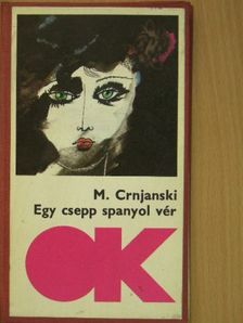 Milos Crnjanski - Egy csepp spanyol vér [antikvár]