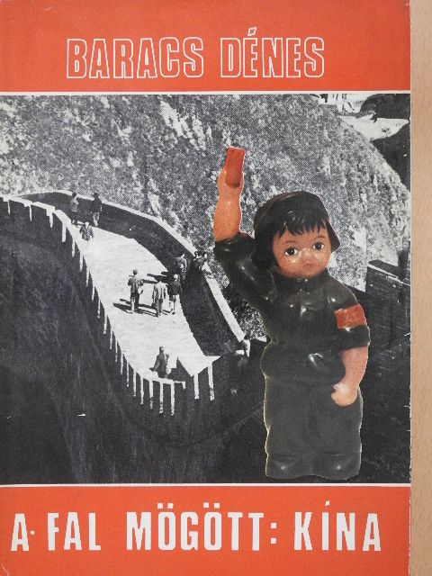 Baracs Dénes - A fal mögött: Kína [antikvár]