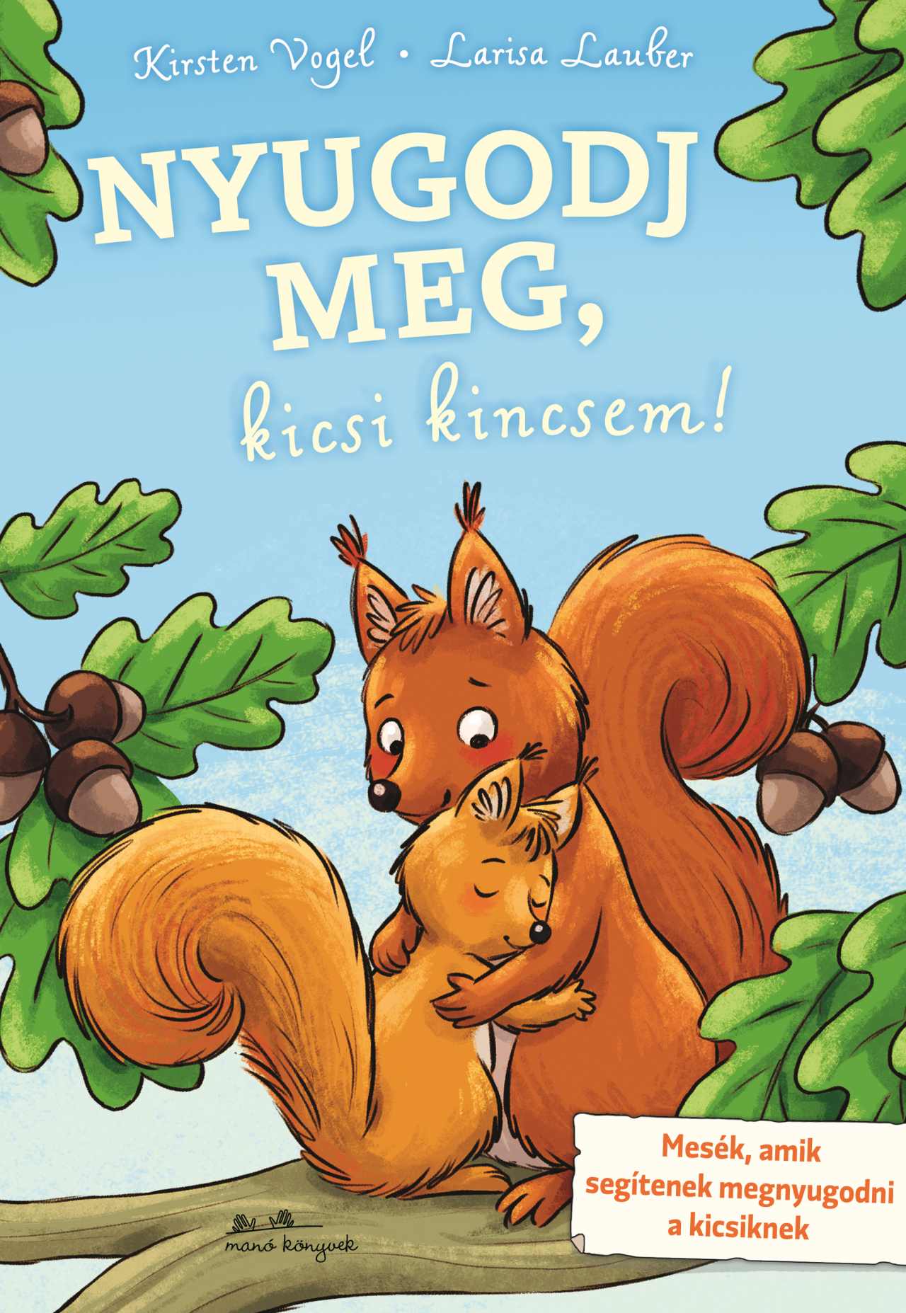 Kirsten Vogel - Nyugodj meg, kicsi kincsem!