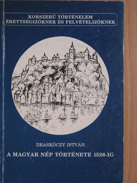 Draskóczy István - A magyar nép története 1526-ig [antikvár]