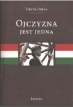 Orbán Viktor - Ojczyzna jest jedna [antikvár]