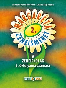 Horváth Istvánné Smid Anna, Lázárné Nagy Andrea - MARGARÉTA 2. ZENEISMERET A ZENEISKOLÁK 2. ÉVFOLYAMA SZÁMÁRA - QR KÓDDAL
