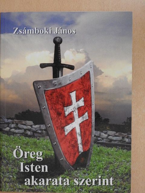 Zsámboki János - Öreg Isten akarata szerint [antikvár]