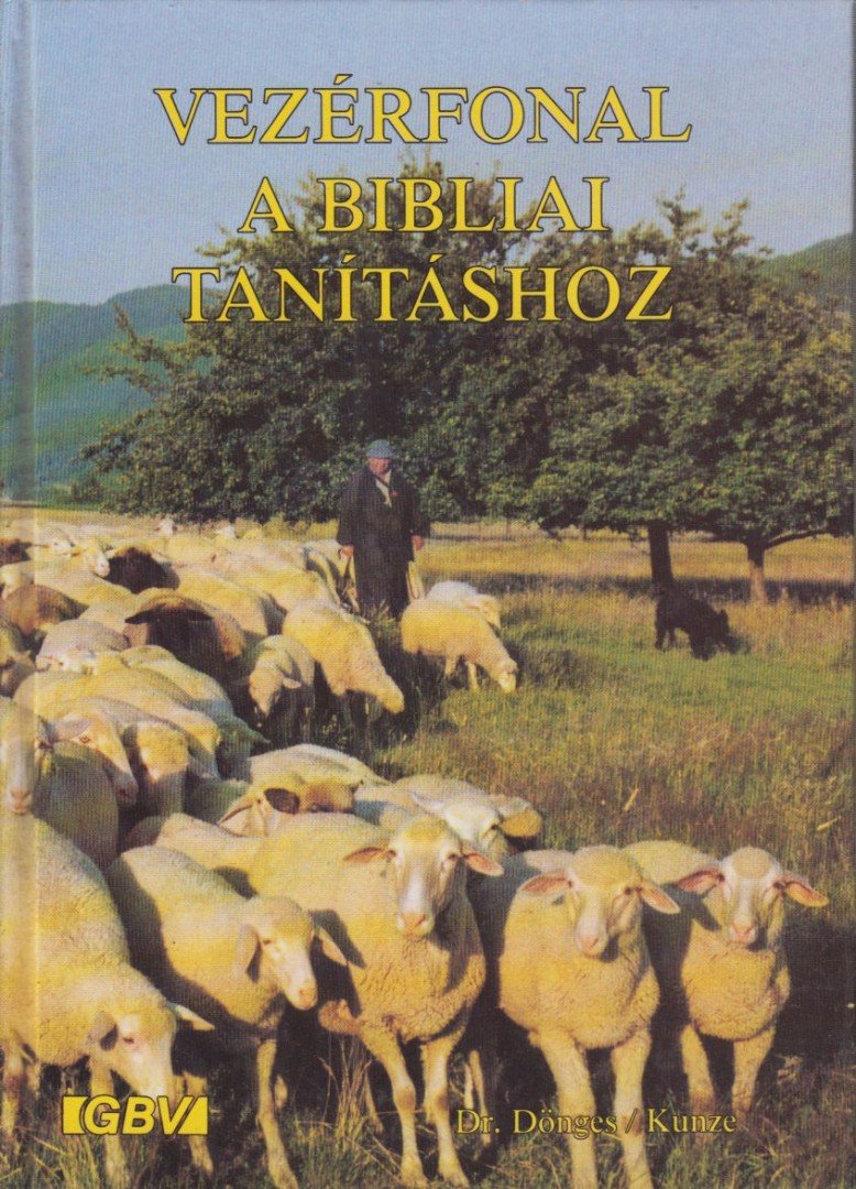 Dr. E. Dönges, Otto Kunze - Vezérfonal a bibliai tanításhoz [antikvár]
