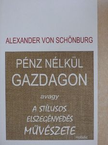 Alexander von Schönburg - Pénz nélkül gazdagon [antikvár]