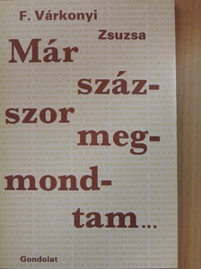 F. Várkonyi Zsuzsa - Már százszor megmondtam... [antikvár]