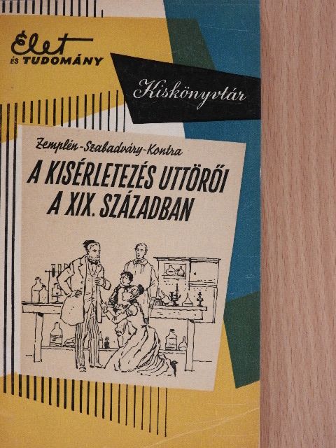Kontra György - A kísérletezés úttörői a XIX. században [antikvár]