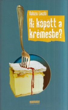 Kolozsi László - Ki köpött a krémesbe? [antikvár]