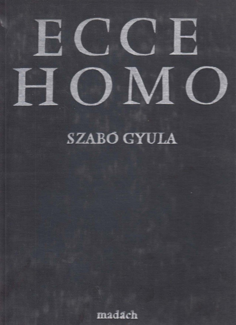 SZABÓ GYULA - Ecce Homo [antikvár]