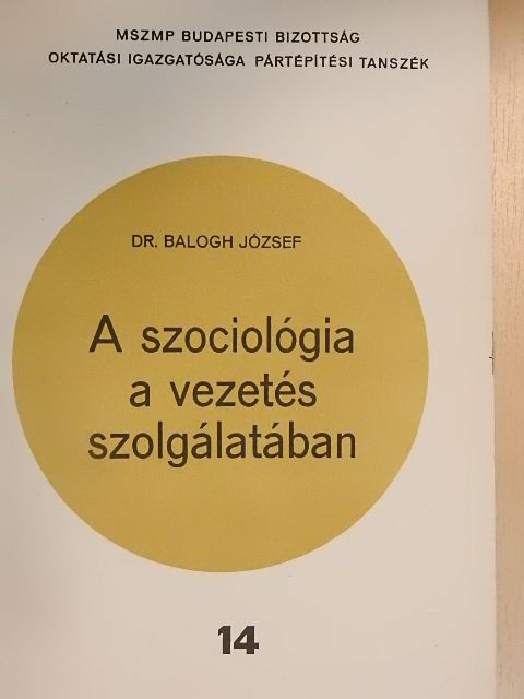 Dr. Balogh József - A szociológia a vezetés szolgálatában [antikvár]