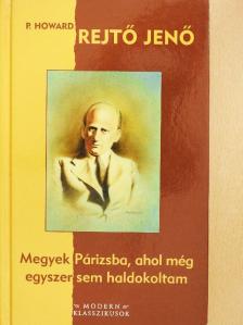 P. Howard - Megyek Párizsba, ahol még egyszer sem haldokoltam [antikvár]