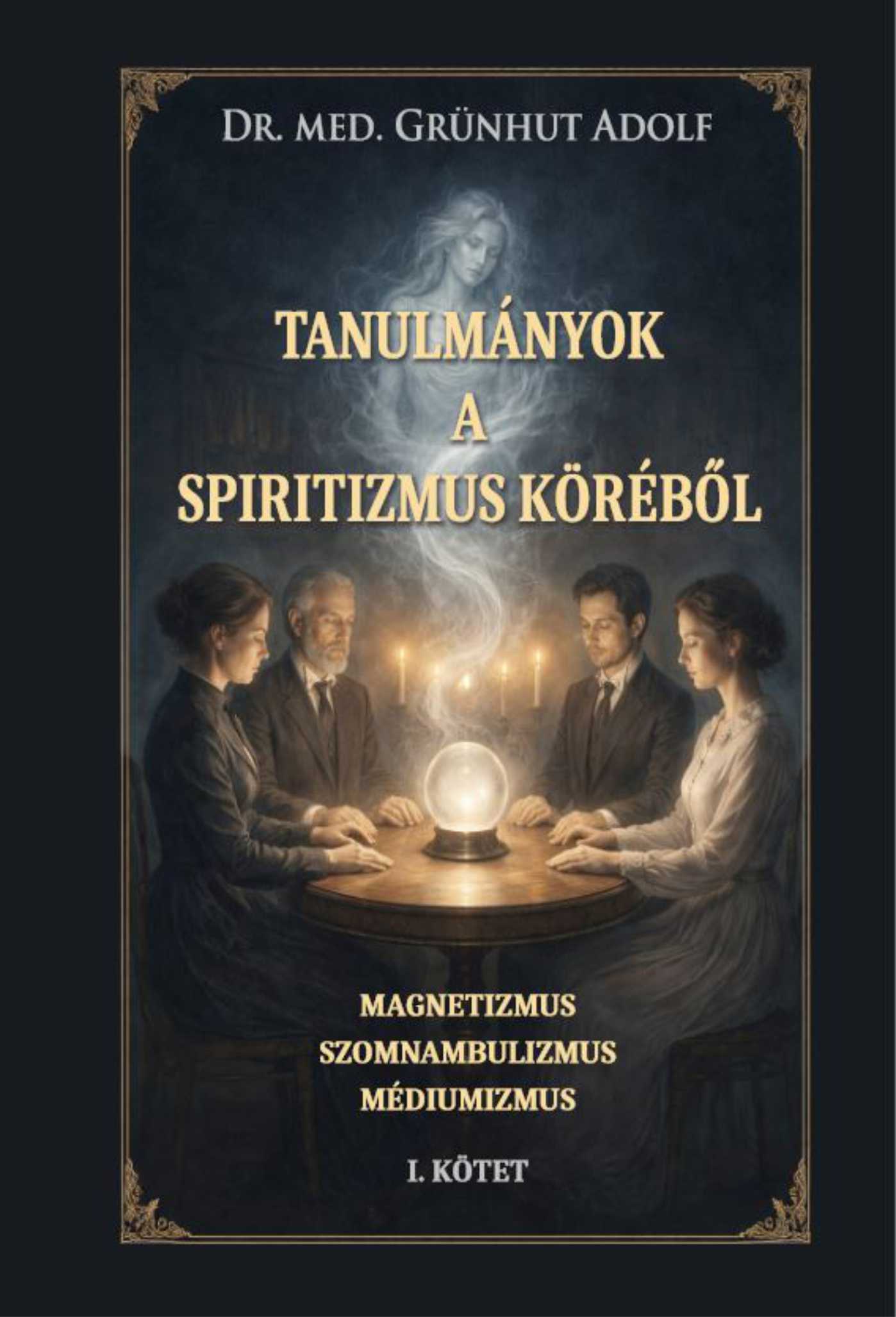Dr. Grünhut Adolf - Tanulmányok a spiritizmus köréből I. kötet