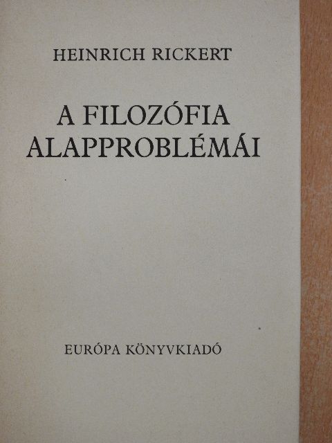 Heinrich Rickert - A filozófia alapproblémái [antikvár]