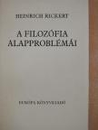 Heinrich Rickert - A filozófia alapproblémái [antikvár]